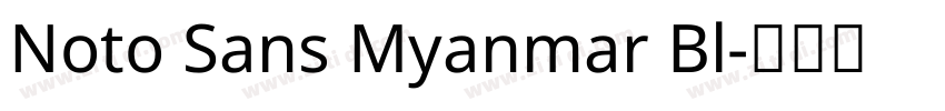 Noto Sans Myanmar Bl字体转换 Noto Sans Myanmar Bl字体转换